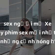 sex người mỹ Xem ngay phim sex mới nhất với những cảnh nóng hổi không thể bỏ lỡ! Cơ hội tận hưởng những khoảnh khắc đầy kích thích ngay hôm nay!