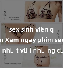 sex sinh viên quay lén Xem ngay phim sex mới nhất với những cảnh nóng hổi không thể bỏ lỡ! Cơ hội tận hưởng những khoảnh khắc đầy kích thích ngay hôm nay!