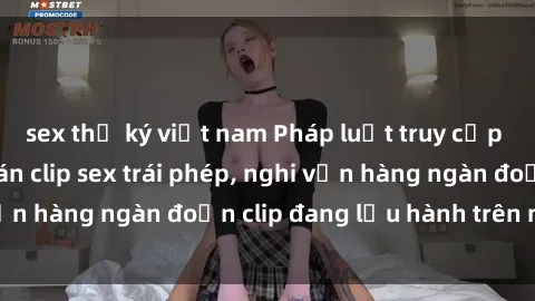 sex thư ký việt nam Pháp luật truy cập đường dây mua bán clip sex trái phép, nghi vấn hàng ngàn đoạn clip đang lưu hành trên mạng