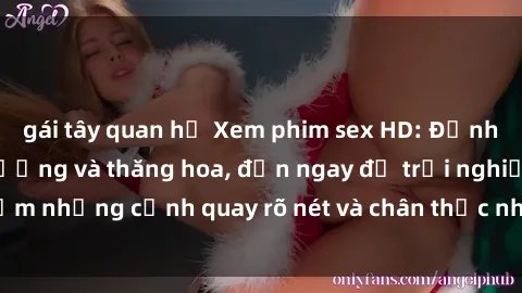 gái tây quan hệ Xem phim sex HD: Đỉnh cao của sự sung sướng và thăng hoa, đến ngay để trải nghiệm những cảnh quay rõ nét và chân thực nhất. Hãy cùng khám phá!