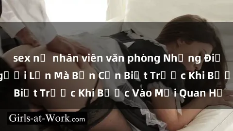 sex nữ nhân viên văn phòng Những Điều Bí Mật Về Sex Người Lớn Mà Bạn Cần Biết Trước Khi Bước Vào Mối Quan Hệ