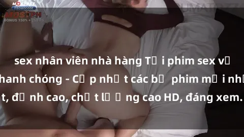 sex nhân viên nhà hàng Tải phim sex về máy miễn phí và nhanh chóng - Cập nhật các bộ phim mới nhất, đỉnh cao, chất lượng cao HD, đáng xem. Hãy trải nghiệm ngay!