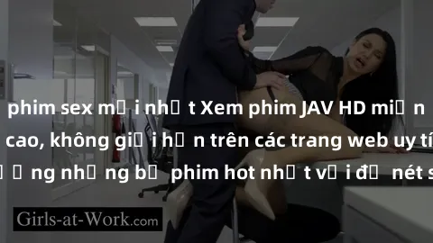 phim sex mới nhất Xem phim JAV HD miễn phí chất lượng cao, không giới hạn trên các trang web uy tín. Yên tâm tận hưởng những bộ phim hot nhất với độ nét sắc sảo, đẹp mắt ngay tại nhà. Hãy trải nghiệm