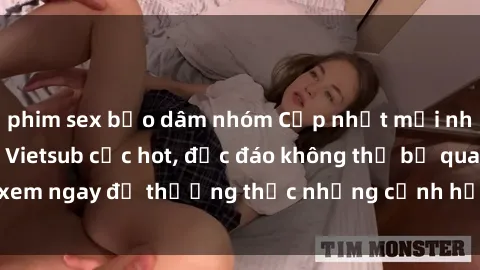 phim sex bạo dâm nhóm Cập nhật mới nhất: Top phim JAV Vietsub cực hot, độc đáo không thể bỏ qua, xem ngay để thưởng thức những cảnh hấp dẫn và đầy kích thích!