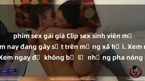phim sex gái già Clip sex sinh viên mới nhất hot nhất năm nay đang gây sốt trên mạng xã hội. Xem ngay để không bỏ lỡ những pha nóng không thể bỏ qua!