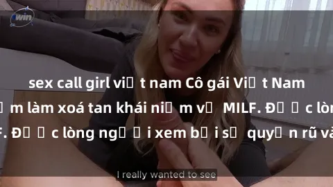 sex call girl việt nam Cô gái Việt Nam xinh đẹp và gợi cảm làm xoá tan khái niệm về MILF. Được lòng người xem bởi sự quyến rũ và dễ thương.