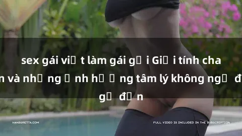 sex gái việt làm gái gọi Giới tính cha con và những ảnh hưởng tâm lý không ngờ đến