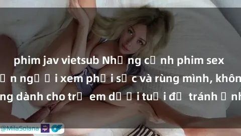phim jav vietsub Những cảnh phim sex bạo dâm nhóm khiến người xem phải sốc và rùng mình, không dành cho trẻ em dưới tuổi để tránh ảnh hưởng tiêu cực.