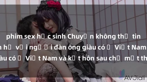phim sex học sinh Chuyện không thể tin nổi: Gái Tây quan hệ với người đàn ông giàu có ở Việt Nam và kết hôn sau chỉ một tháng
