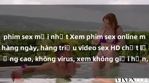 phim sex mới nhất Xem phim sex online miễn phí, cập nhật hàng ngày, hàng triệu video sex HD chất lượng cao, không virus, xem không giới hạn, hoàn toàn miễn phí.