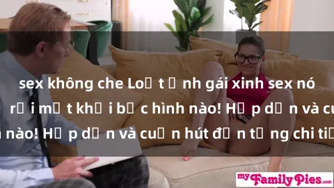 sex không che Loạt ảnh gái xinh sex nóng bỏng, không thể rời mắt khỏi bức hình nào! Hấp dẫn và cuốn hút đến từng chi tiết.