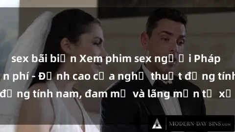 sex bãi biển Xem phim sex người Pháp vietsub online miễn phí - Đỉnh cao của nghệ thuật đồng tính nam, đam mỹ và lãng mạn từ xứ sở hoa hồng!
