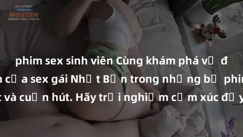 phim sex sinh viên Cùng khám phá vẻ đẹp và sức gợi cảm của sex gái Nhật Bản trong những bộ phim đầy nghệ thuật và cuốn hút. Hãy trải nghiệm cảm xúc đầy mới mẻ và sống động từ những cảnh quay tinh tế v