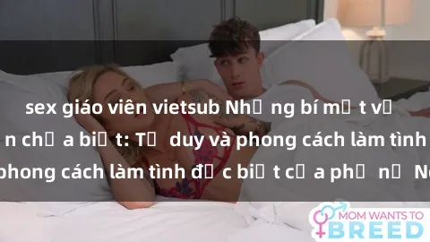 sex giáo viên vietsub Những bí mật về sex gái Nga mà bạn chưa biết: Tư duy và phong cách làm tình đặc biệt của phụ nữ Nga