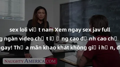 sex loli việt nam Xem ngay sex jav full HD miễn phí - Hàng ngàn video chất lượng cao đỉnh cao chỉ cần click vào ngay! Thỏa mãn khao khát không giới hạn, đón chờ những trải nghiệm mới lạ!