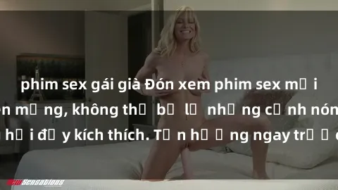 phim sex gái già Đón xem phim sex mới nhất đang hot trên mạng, không thể bỏ lỡ những cảnh nóng hổi đầy kích thích. Tận hưởng ngay trước khi bị xoá chóng mặt!