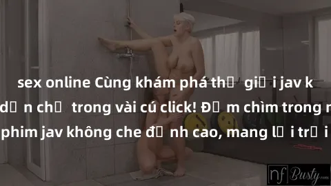 sex online Cùng khám phá thế giới jav không che siêu hấp dẫn chỉ trong vài cú click! Đắm chìm trong những bộ phim jav không che đỉnh cao, mang lại trải nghiệm thú vị và đầy kích thích.