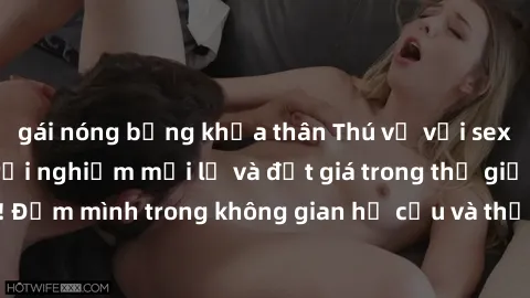 gái nóng bỏng khỏa thân Thú vị với sex cosplay anime: Trải nghiệm mới lạ và đắt giá trong thế giới cosplay! Đắm mình trong không gian hư cấu và thỏa mãn niềm đam mê của bạn!