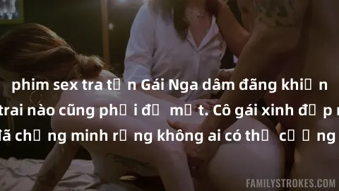 phim sex tra tấn Gái Nga dâm đãng khiến tim bất cứ chàng trai nào cũng phải đỏ mặt. Cô gái xinh đẹp này đã chứng minh rằng không ai có thể cưỡng lại khi cô làm tình đắm say.